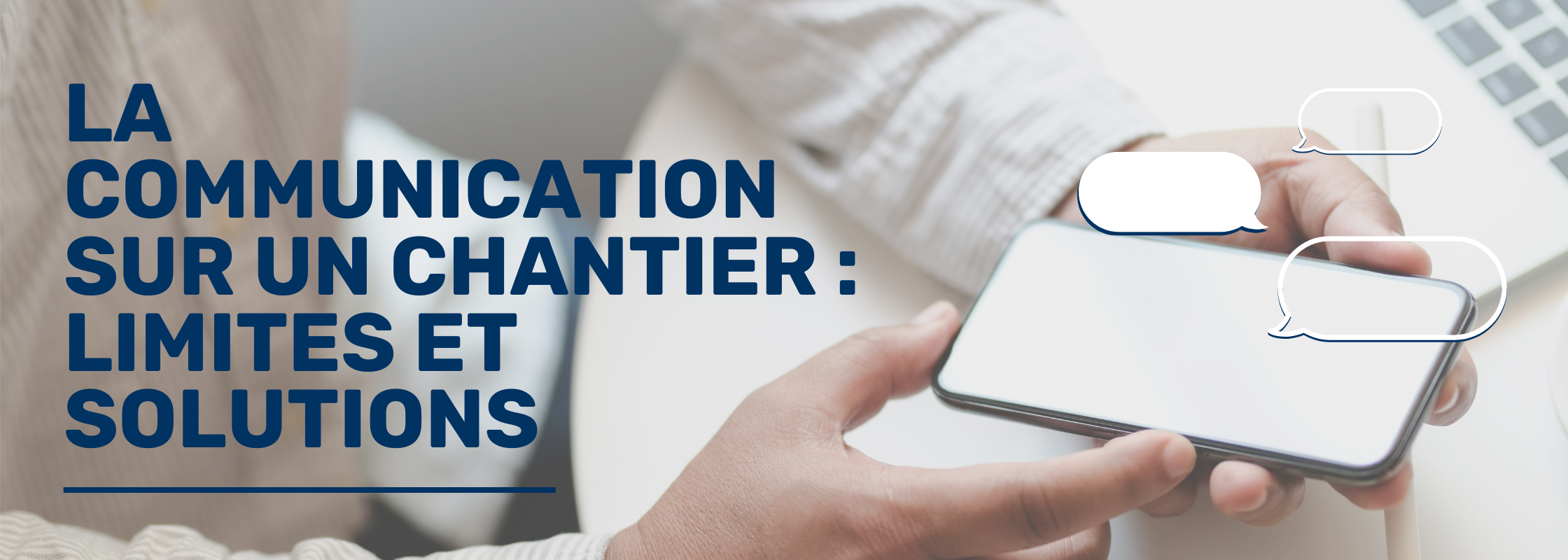 You are currently viewing La communication sur un chantier : Limites et solutions
